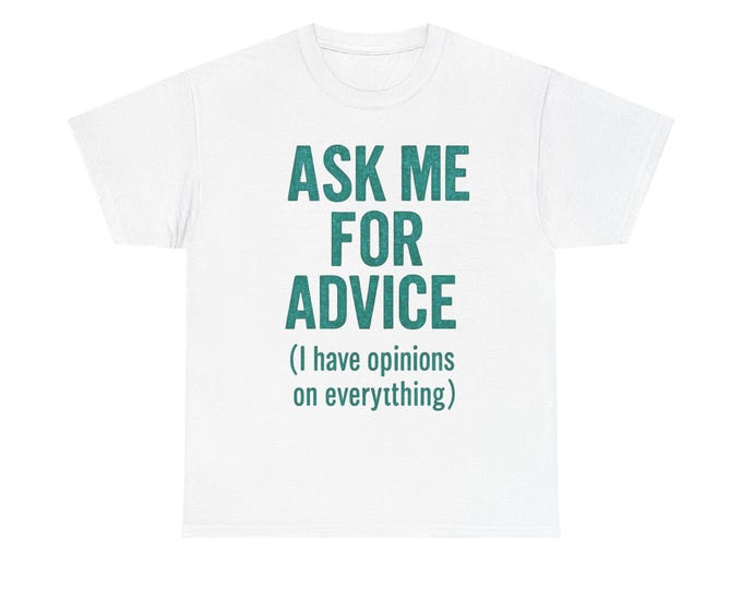 Ask Me For Advice tee | Funny Opinion Shirt, Typography Graphic Tee