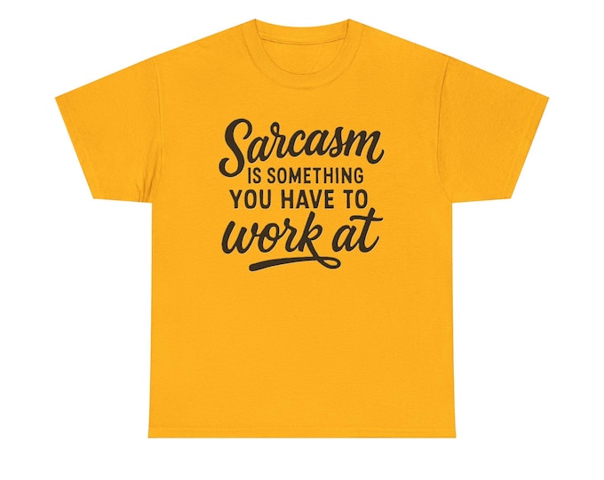 Sarcastic Quote Unisex Tee, Humorous Graphic T-Shirt