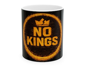 No Kings MUG| Protest Coffee Mug, 11oz 15oz