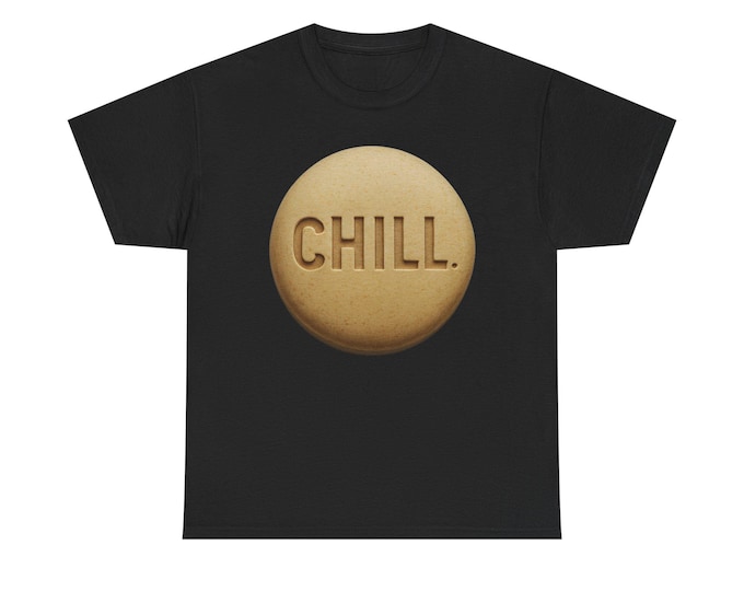 Chill Pill Graphic Tee | Relax Don't Sweat Anything, Dude
