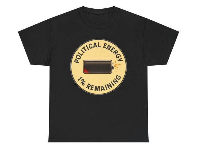Political Energy 1% Remaining T-Shirt | Low Battery Graphic Tee