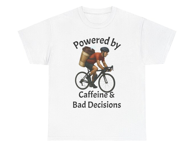 Cyclist Humor Powered by Caffeine & Bad Decisions Tee | Cycling Biker Coffee Fuel