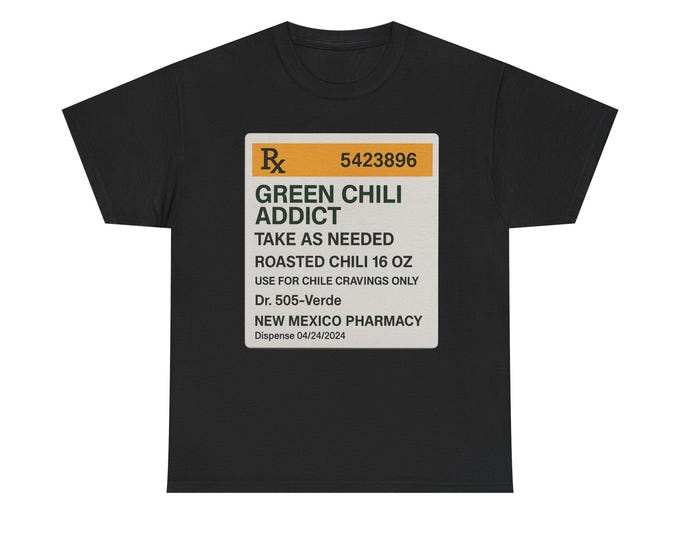 Green Chili Addict Prescription Label Tee | New Mexico Roasted Chili Shirt