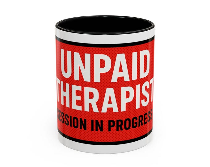 Unpaid Therapist Session in Progress Mug | Real therapy is honestly talking to a friend