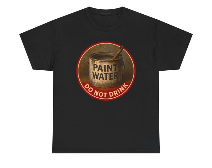 Artists Paint Water Do Not Drink T-Shirt | Vintage Paint Can Graphic with Funny Warning