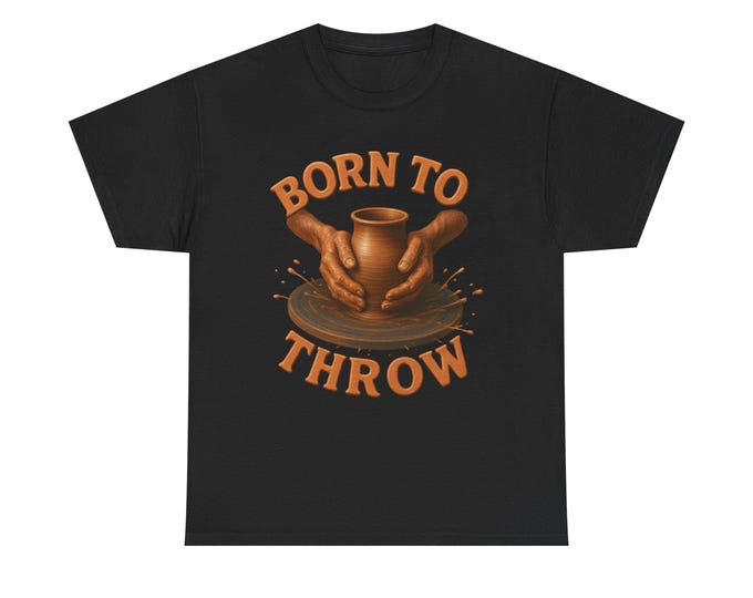 Born to Throw Pottery T-Shirt: Ceramic Artist Clay Design