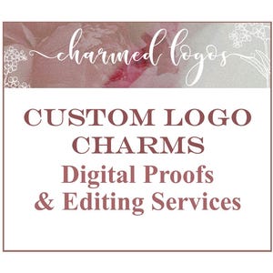 Custom Charm Digital Proof: Logo & Text Preview, Editing Services