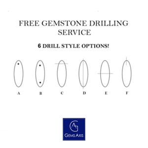 May include: A graphic display titled FREE GEMSTONE DRILLING SERVICE and 6 DRILL STYLE OPTIONS! showing six oval diagrams labeled A through F with various hole placements and lines. A blue square logo at the bottom contains the text GEMS AXIS.