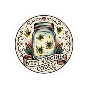 May include: A round sticker featuring a mason jar filled with glowing fireflies. The jar is surrounded by decorative elements, including leaves, hearts, and the text "WEST VIRGINIA CODED" on a banner. The design has a vintage, illustrative style.