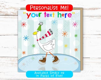 May include: A square greeting card featuring a cartoon goose wearing a green hat and a red and white striped scarf while ice skating on a blue pond. The background has light blue stripes and white circles with colorful star-shaped accents. Text reads: Personalise Me! your text here. Available Singly or in Packs of Five!