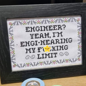 Cross Stitch Pattern - &#39;Engineer? Yeah I&#39;m Engi-nearing My F**king Limit&#39;