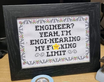 Cross Stitch Pattern - 'Engineer? Yeah I'm Engi-nearing My F**king Limit'