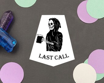 Last Call | Water Resistant Sticker | Handmade Sticker | Sarcastic Sticker | Grim Reaper