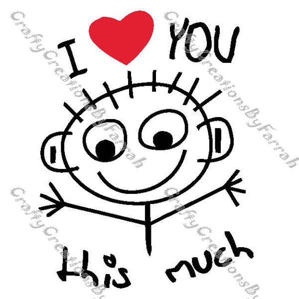 I Love You This Much Hand Drawn SVG PNG Digital File Child's Drawing Valentine's Mother's Father's Day