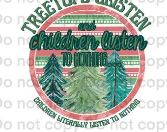 Vintage Tree Tops Glisten Children Listen to Nothing Mom Teacher Funny Christmas Holiday PNG Digital Design for Sublimation T Shirt