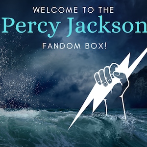 May include: An image with the text "WELCOME TO THE Percy Jackson FANDOM BOX!" against a backdrop of a stormy sea and a mountain range. A white fist clenches a white lightning bolt.