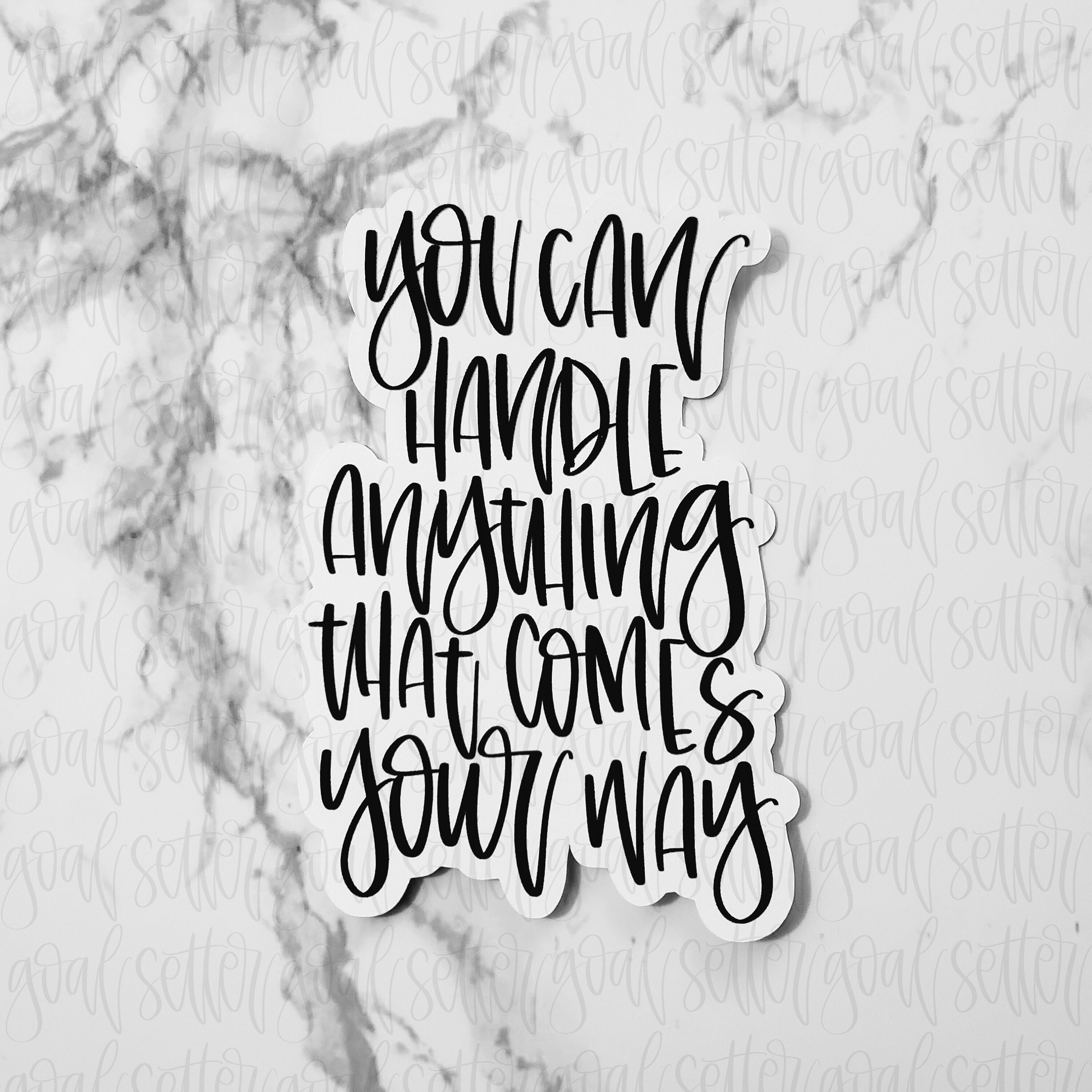 You Can Handle Anything That Comes Your Way |  Die Cut or Micro Stick…