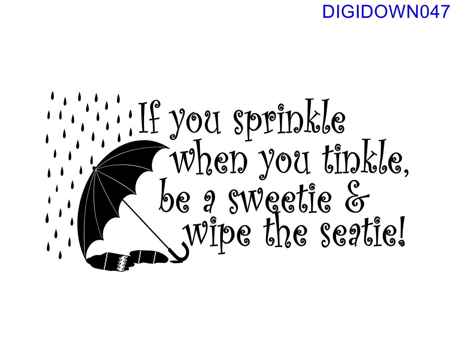 If You Sprinkle When You Tinkle, Be a Sweetie and Wipe the Seatie ...