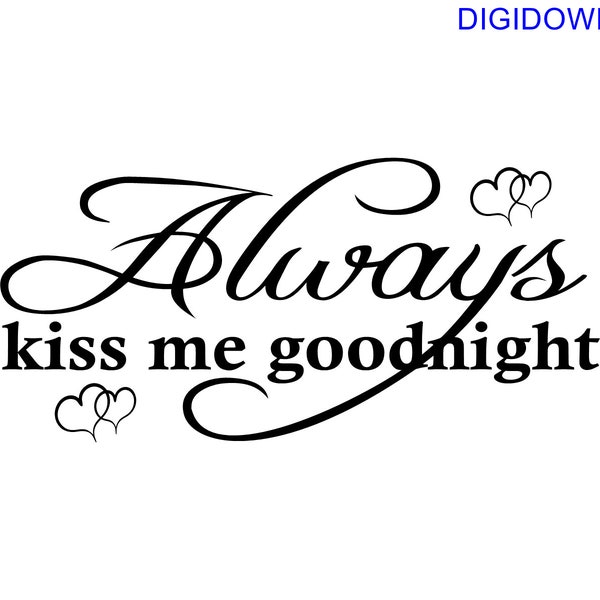 Always Kiss Me Goodnight – with hearts – SVG Cut File (mtc, svg, pdf, eps, ai, dxf, png & jpg) ~ DIGIDOWN020