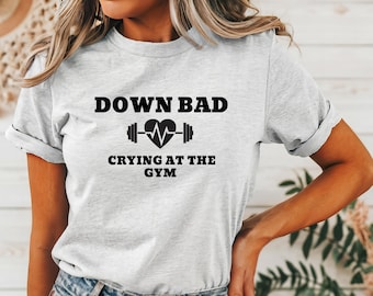 Down Bad Crying At The Gym T Shirt | Swift Shirt | TS Shirts | Gift for Friend | Swiftie | Gym Clothes | Tortured Poets