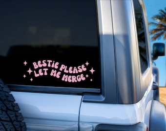 Bestie Please Let Me Merge Car Decal | Bumper Sticker | New Driver Decal | Funny Sticker | Mirror Decal