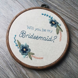 Bridesmaid Gift, Bridesmaid Proposal Gift, Bridal Party Gift, Maid of Honour Gift, Will You Be My Bridesmaid, Embroidery Hoop Art image 1