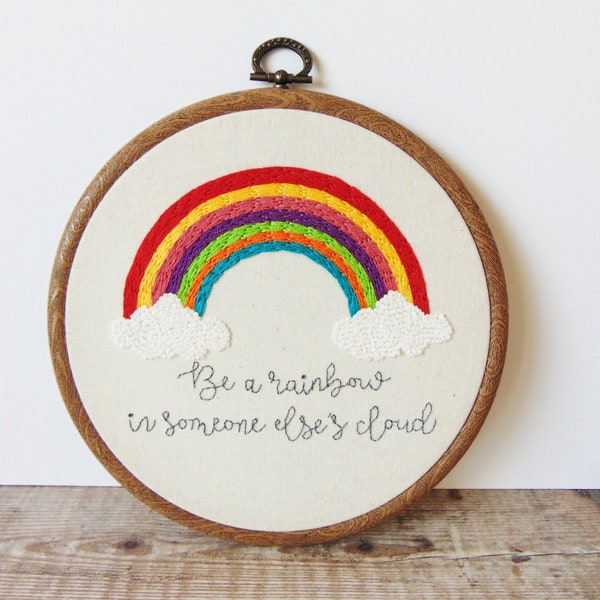 Be A Rainbow In Someone Else's Cloud Hand Embroidery Hoop Art, Rainbow Decor, Rainbow Quote, Rainbow Embroidery, Motivational Embroidery
