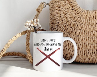 I Don't Need a License to Carry My 9mm | Funny Crochet Mug | Sarcastic Crochet Mug | Crochet Humor Mug | Crochet Meme Mug | Crochet Gift