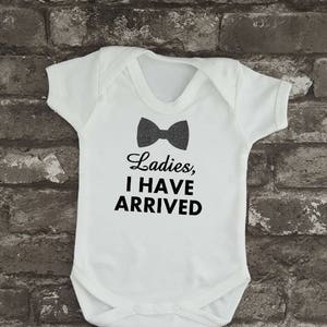 Ladies I have arrived, Fun Baby Grow, Newborn Baby Vest, Baby Shower Idea, New Dad, New Mom, Boy's Body Suit, Humorous Gift Idea, New Baby White