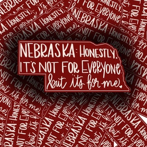 Nebraska, Its not for everyone, NE State Motto Sticker, Funny Nebraska Sticker