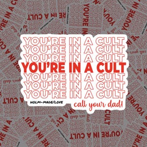 You&#39;re In A Cult, Call Your Dad!
