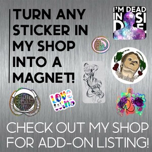 Op de afbeelding: Een metalen achtergrond met verschillende stickers, waaronder een sticker met de tekst "I'm Dead Inside" en een sticker met de tekst "Here's the thing". De tekst "TURN ANY STICKER IN MY SHOP INTO A MAGNET! CHECK OUT MY SHOP FOR ADD-ON LISTING!" wordt op de afbeelding weergegeven.