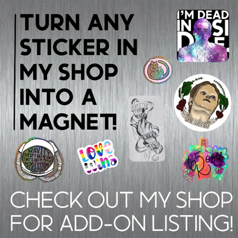 Op de afbeelding: Een metalen achtergrond met verschillende stickers, waaronder een sticker met de tekst "I'm Dead Inside" en een sticker met de tekst "Here's the thing". De tekst "TURN ANY STICKER IN MY SHOP INTO A MAGNET! CHECK OUT MY SHOP FOR ADD-ON LISTING!" wordt op de afbeelding weergegeven.