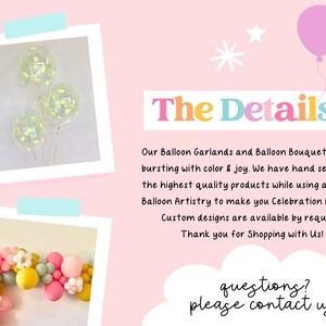 May include: The image features a pink background with two photos of balloon arrangements. One photo shows three clear balloons with confetti. The other photo shows a colorful balloon garland. Text on the image reads "The Details" and describes the balloon garlands and bouquets.