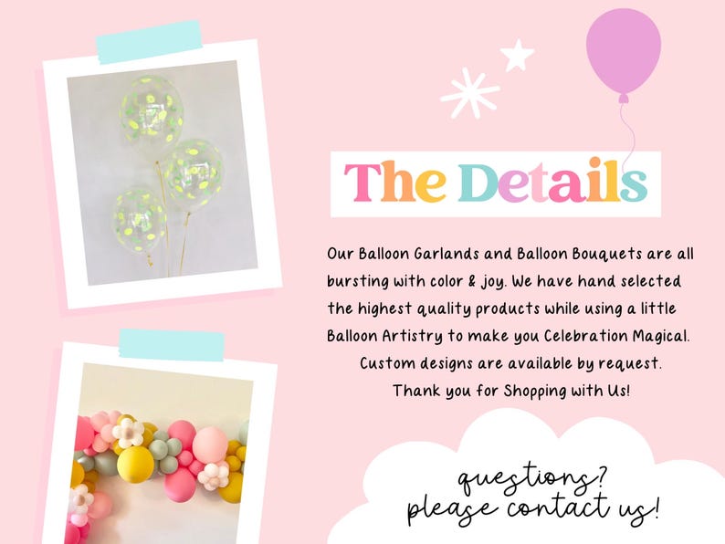 May include: The image features a pink background with two photos of balloon arrangements. One photo shows three clear balloons with confetti. The other photo shows a colorful balloon garland. Text on the image reads "The Details" and describes the balloon garlands and bouquets.