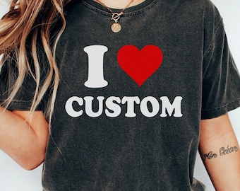 Personalized I Heart T-shirt, Custom Text Shirt, I Heart Custom Shirt, Custom Shirt, Gift for her, Y2K Baby Tee, 90s Style Tee, Custom Tee
