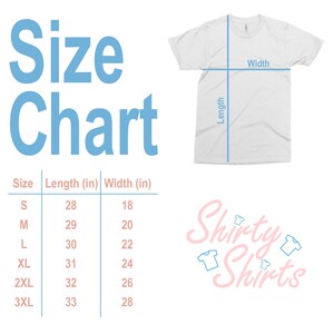 May include: Size chart for t-shirts with measurements in inches. The chart shows the length and width of the shirts in sizes S, M, L, XL, 2XL, and 3XL. The chart is labeled "Size Chart" and is accompanied by a graphic of a t-shirt with the words "Shirty Shirts" in pink.