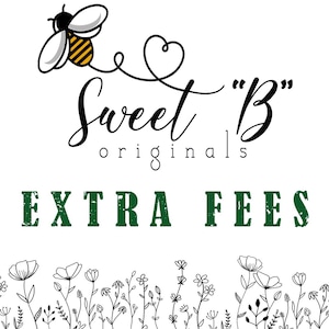 May include: Black and white illustration of a bee with a heart and the text "Sweet "B" originals" above the text "EXTRA FEES" in green letters. A row of black and white flowers are at the bottom of the image.