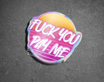 Fuck You Pay Me | Autocollant en vinyle holographique de 3 po | Vaporwave rétro cyberpunk