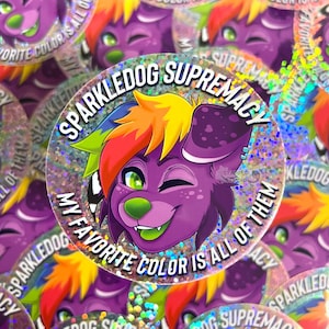 May include: A round sticker with a purple and green furry creature with rainbow hair. The sticker has a glittery background and the text "SparkleDog Supremacy My Favorite Color Is All Of Them".