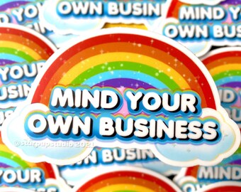 Mind Your Own Business | Rude Rainbow Cute Sticker | 3" Length Small Vinyl Sticker