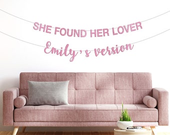 She found her lover banner with personalized name, bride's version, bachelorette party decor, bridal shower banner, block and cursive font