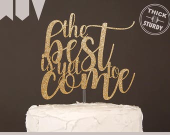 the best is yet to come cake topper, engagement cake topper, bridal shower cake topper, bachelorette cake topper, Glitter party decorations