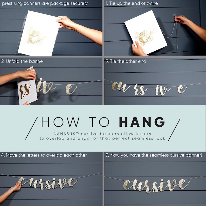 May include: How to hang a cursive banner. The image shows a step-by-step guide on how to hang a gold glitter cursive banner. The banner is made of individual letters that can be overlapped to create a seamless look.