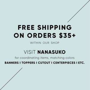 May include: Free shipping on orders over &pound;35 within our shop. Visit Nanauko for coordinating items, matching colours, banners, toppers, cutouts, centrepieces, and more.