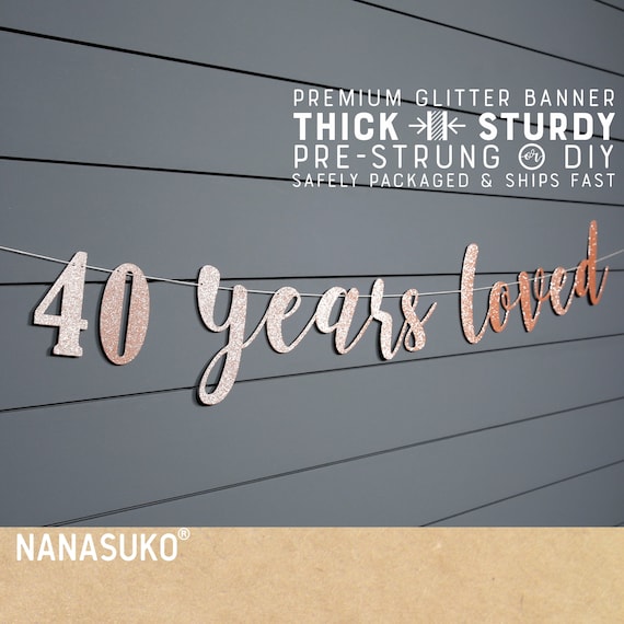 40th birthday banner, Rose Gold 40 years loved banner, Glitter banner, 40th birthday decorations, cursive banner