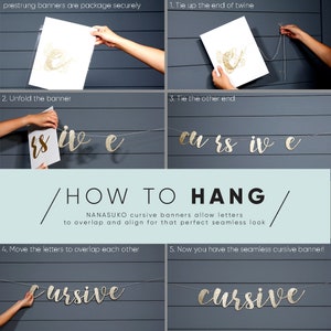May include: A step-by-step guide on how to hang a cursive banner. The banner is made of gold glitter letters and is strung on a white twine. The instructions include tying the ends of the twine, unfolding the banner, and overlapping the letters to create a seamless look.