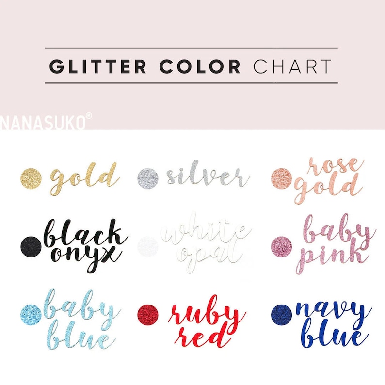 May include: A glitter color chart with the text "GLITTER COLOR CHART" at the top. The chart displays various glitter colors, including gold, silver, rose gold, black onyx, white opal, baby pink, baby blue, ruby red, and navy blue.