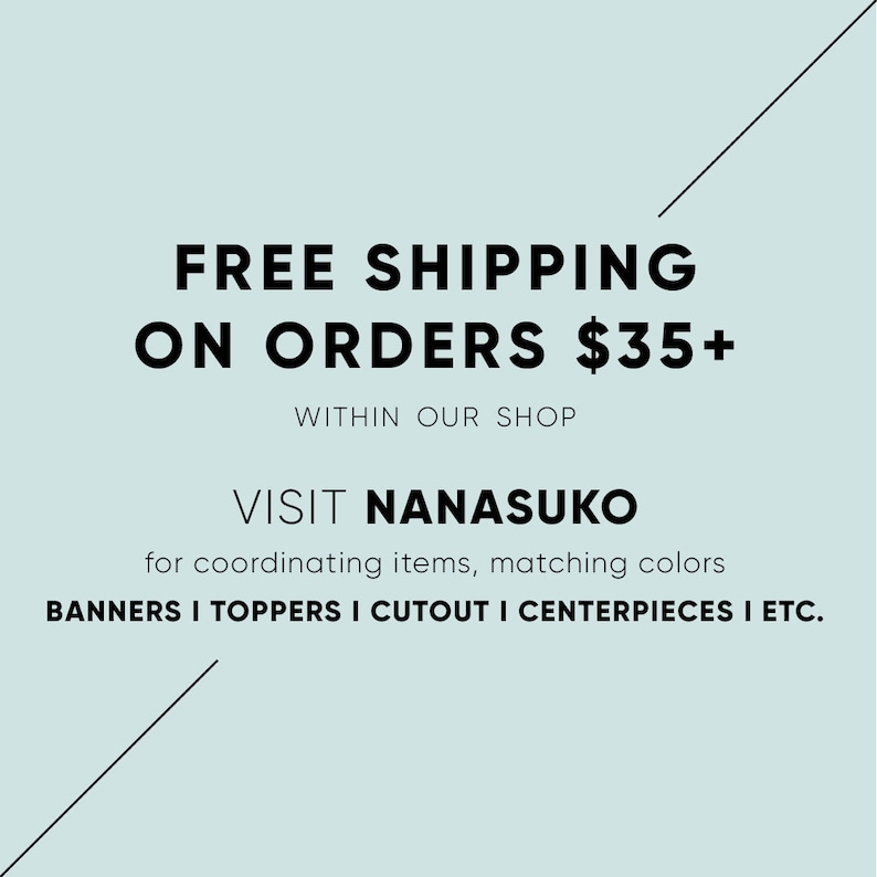 May include: A light teal graphic with black text that reads "FREE SHIPPING ON ORDERS $35+". Below, it says "VISIT NANASUKO" and lists coordinating items like banners and centerpieces.