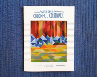 Welcome to Colorful Colorado - Printed Quilt Pattern - TWIN, QUEEN & KING